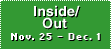 Inside/Out,  Nov. 25 - Dec. 1