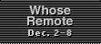 Whose Remote? Dec. 2-8